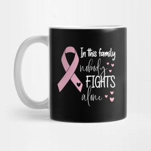 In This Family Nobody Fights Alone - Cute Breastcancer Awareness Ribbon Design Mug